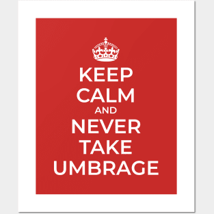 Keep Calm and Never Take Umbrage Posters and Art